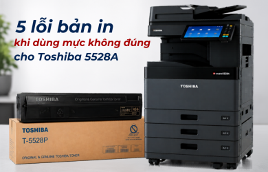 5 lỗi bản in thường gặp khi dùng sai mực Toshiba 5528A
